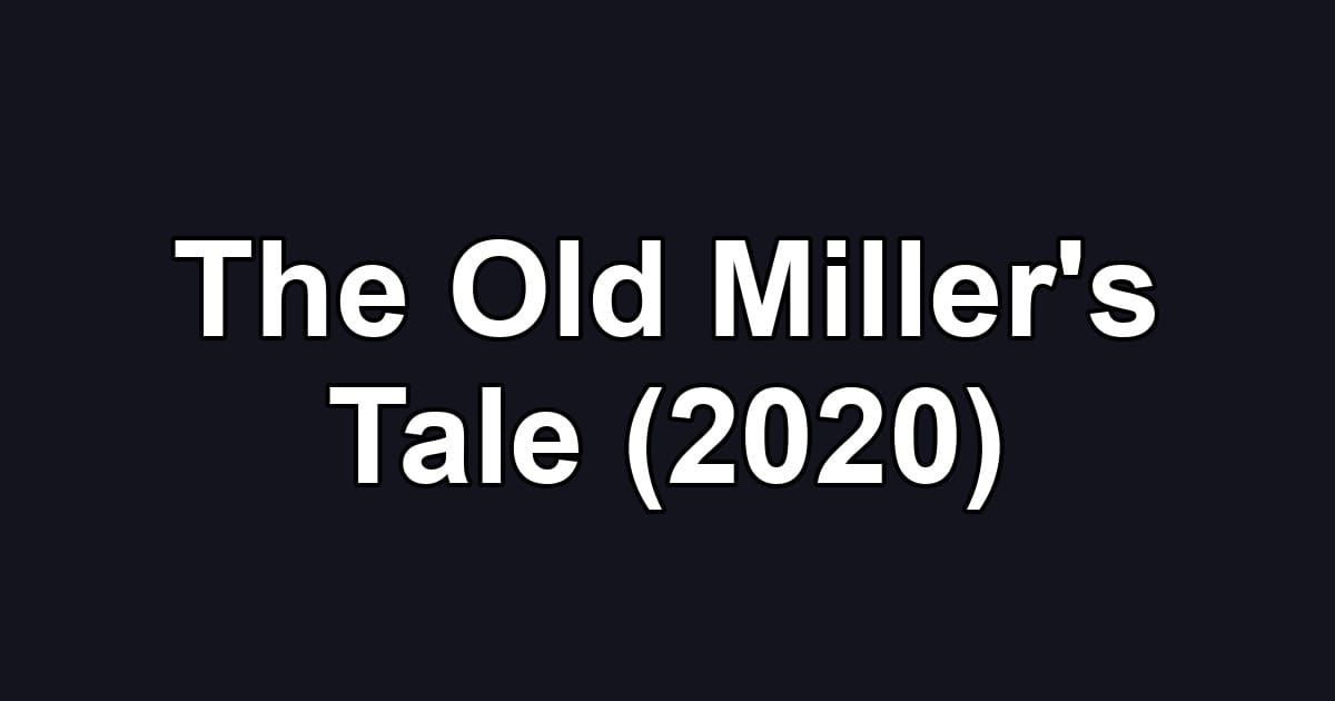 The Old Miller's Tale (2020)