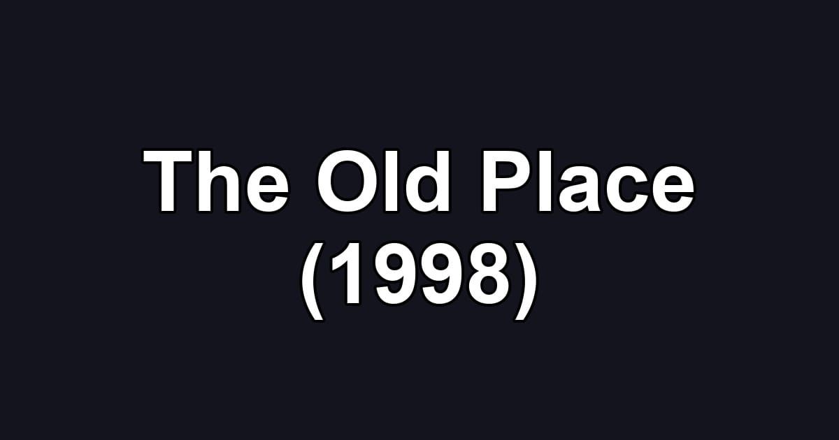 The Old Place (1998)