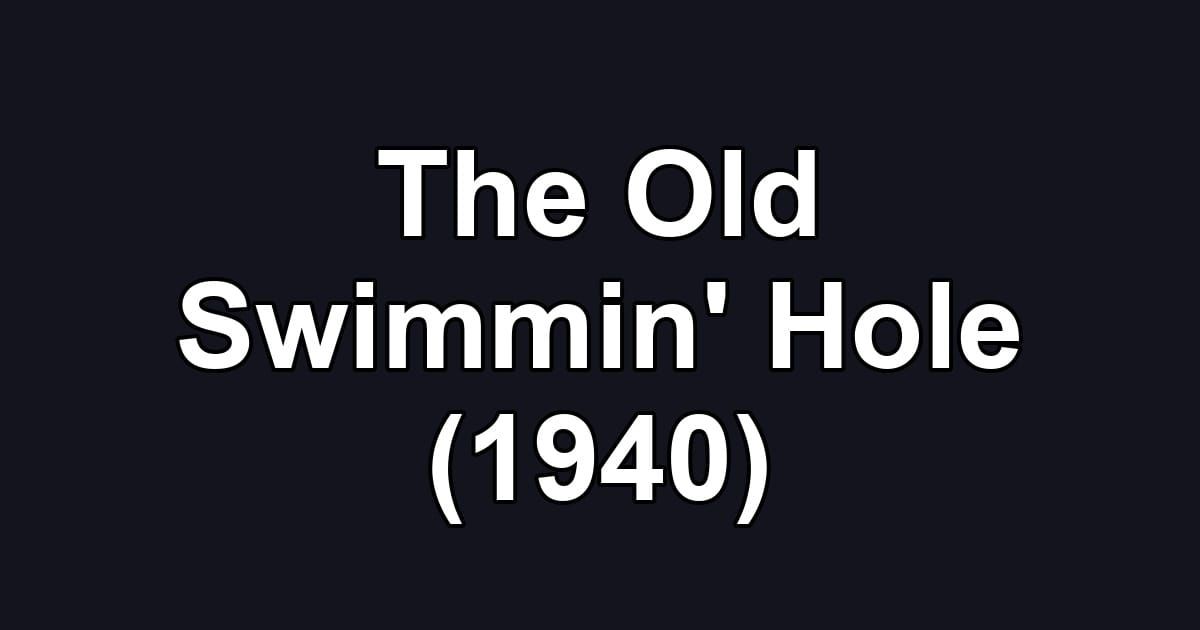 The Old Swimmin' Hole (1940)