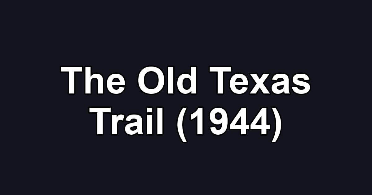 The Old Texas Trail (1944)