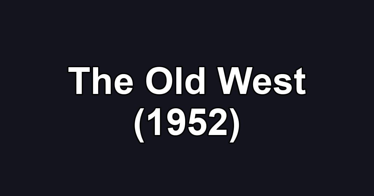 The Old West (1952)