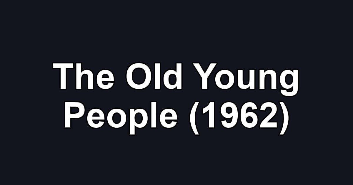 The Old Young People (1962)