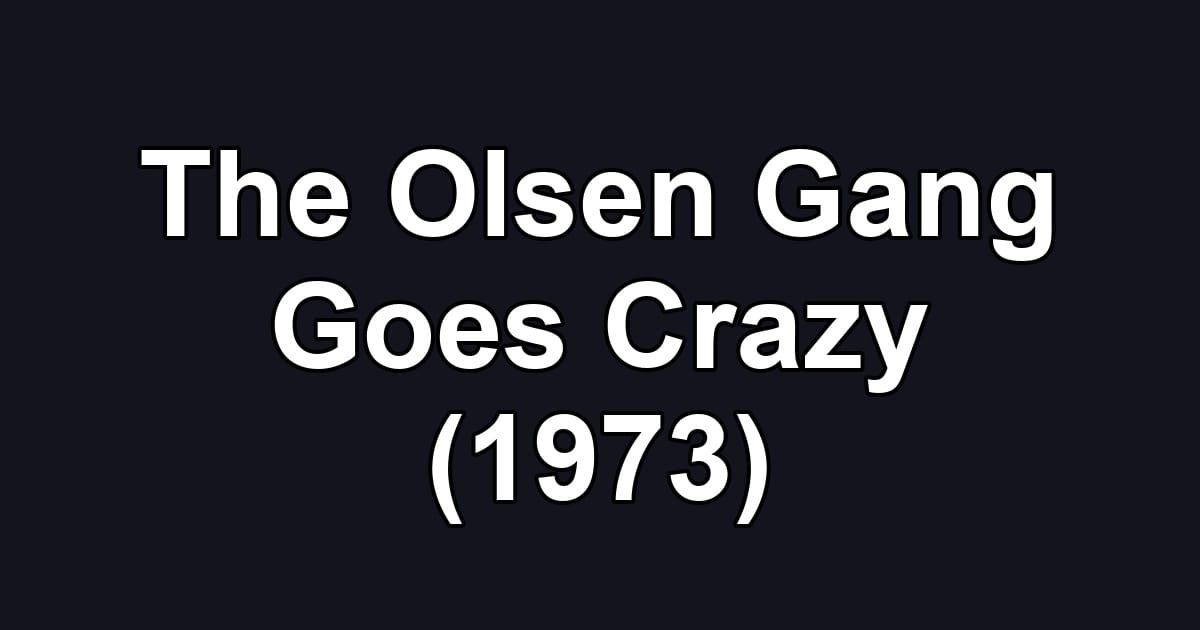 The Olsen Gang Goes Crazy (1973)