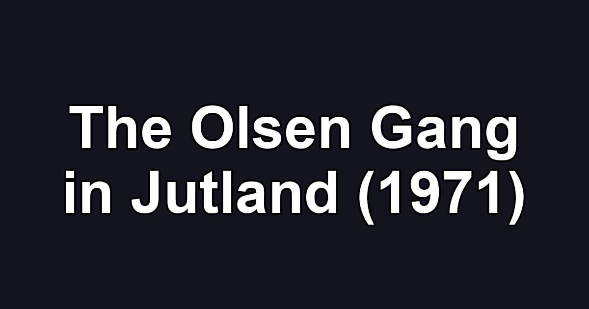 The Olsen Gang in Jutland (1971)