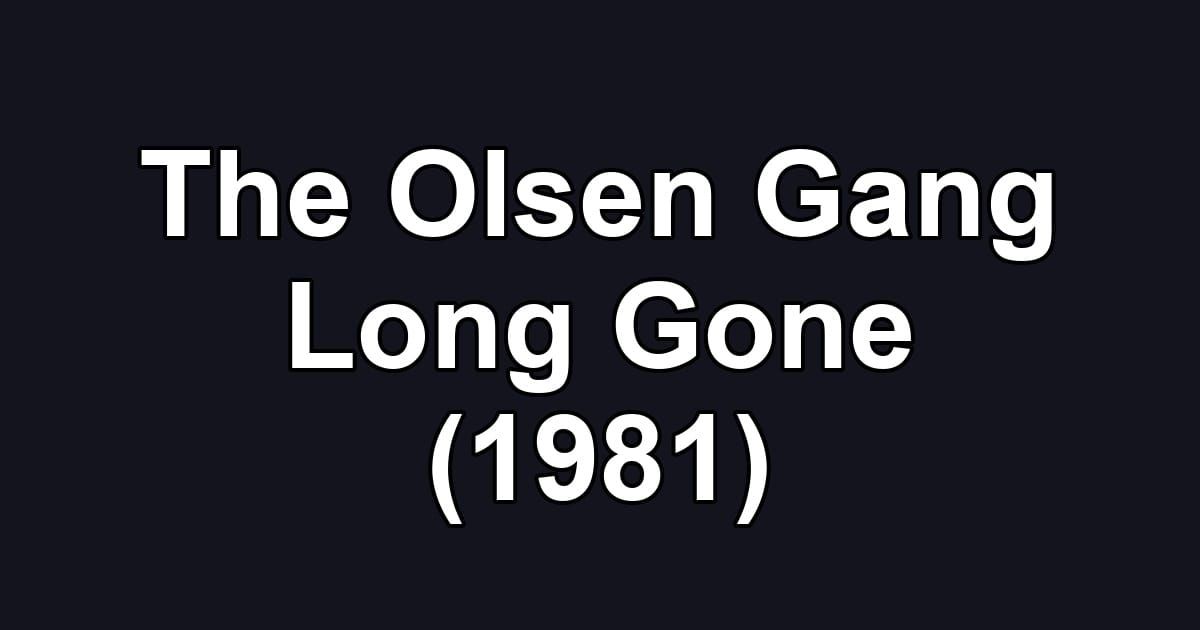 The Olsen Gang Long Gone (1981)