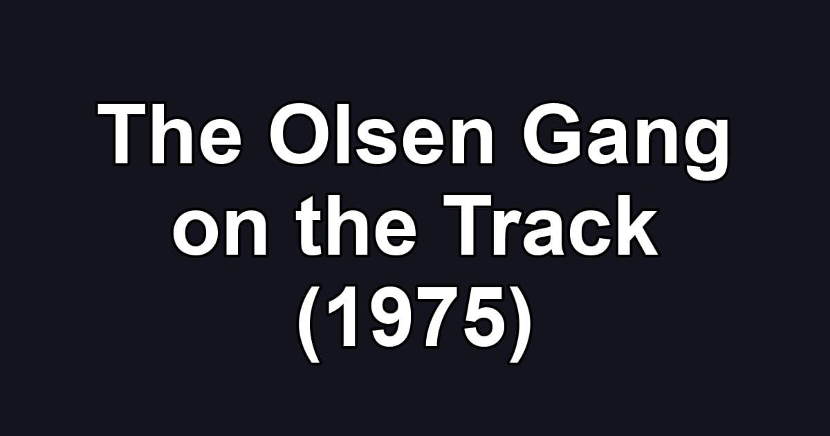 The Olsen Gang on the Track (1975)