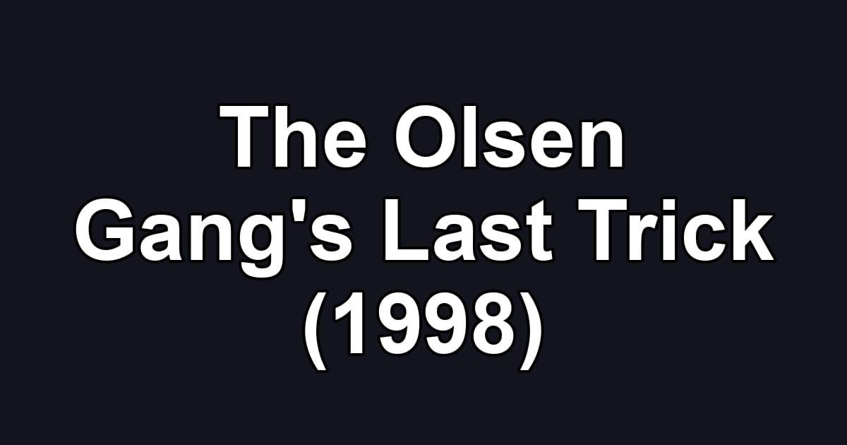 The Olsen Gang's Last Trick (1998)