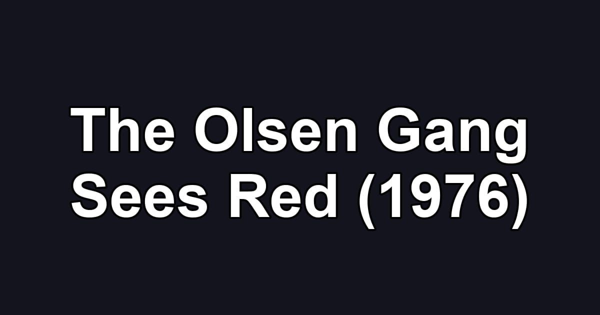 The Olsen Gang Sees Red (1976)
