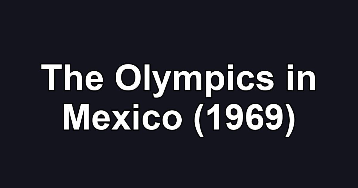 The Olympics in Mexico (1969)
