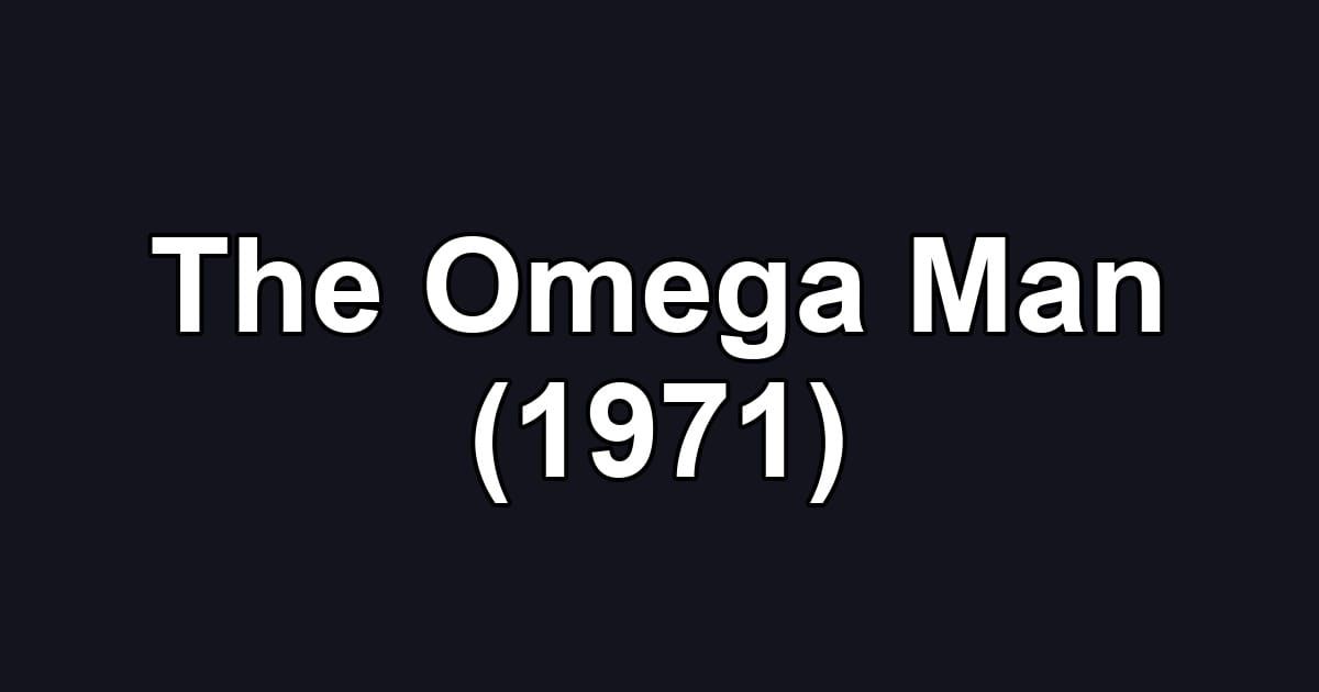The Omega Man (1971)