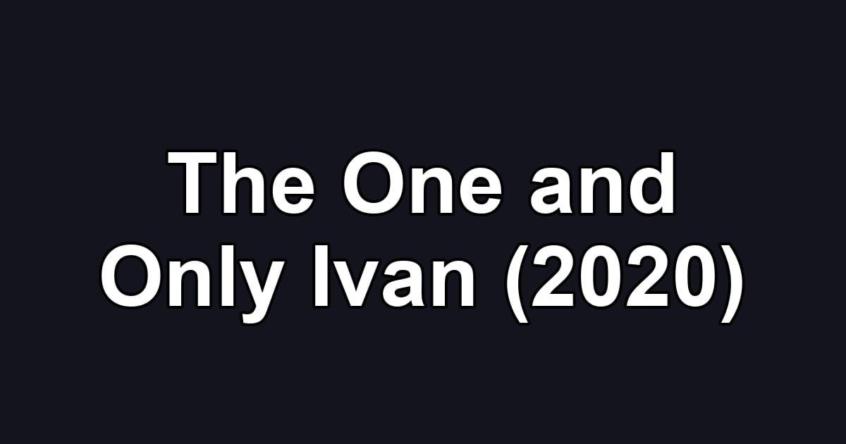 The One and Only Ivan (2020)