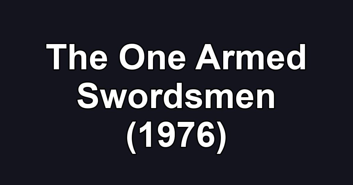 The One Armed Swordsmen (1976)