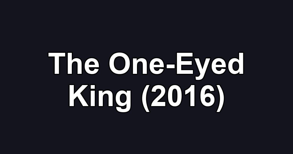 The One-Eyed King (2016)