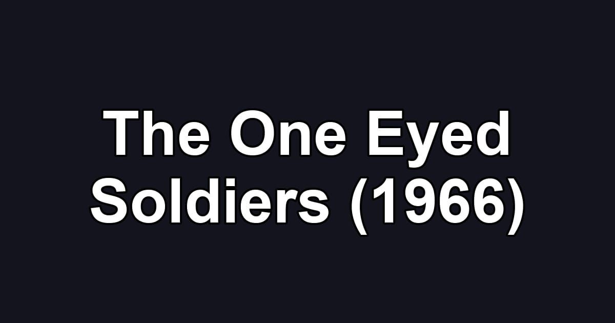 The One Eyed Soldiers (1966)