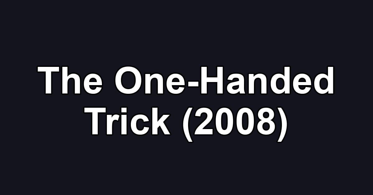 The One-Handed Trick (2008)