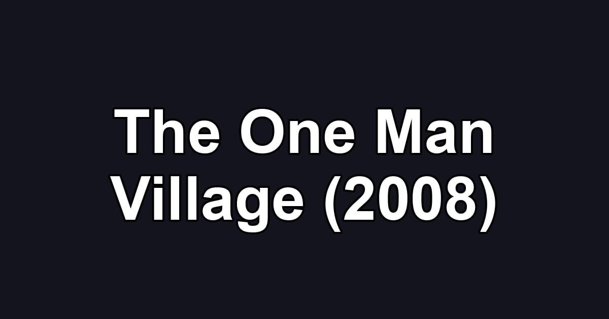 The One Man Village (2008)