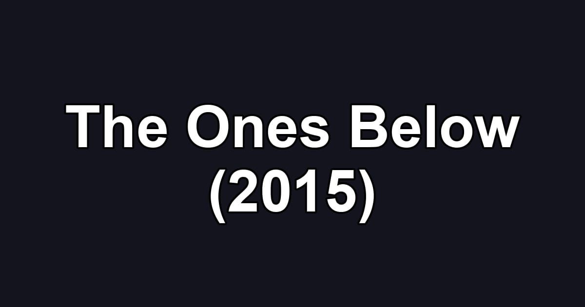 The Ones Below (2015)