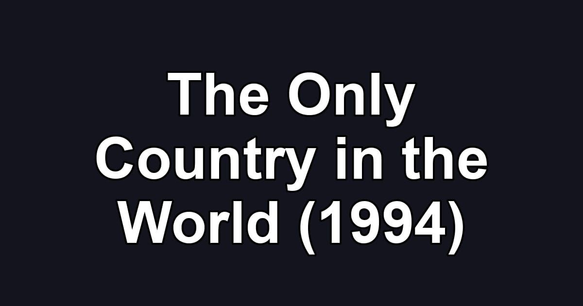 The Only Country in the World (1994)