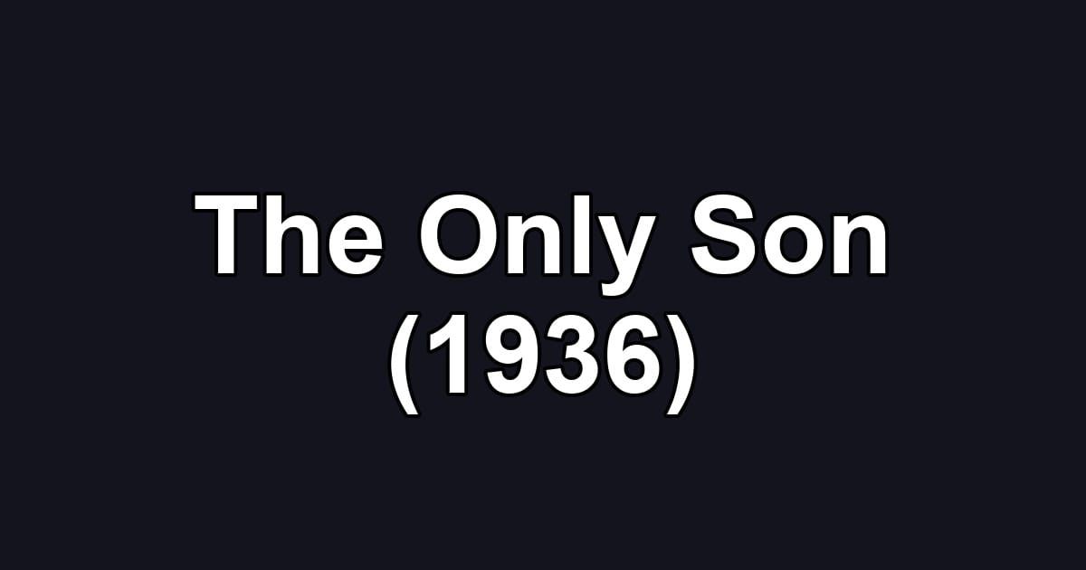 The Only Son (1936)