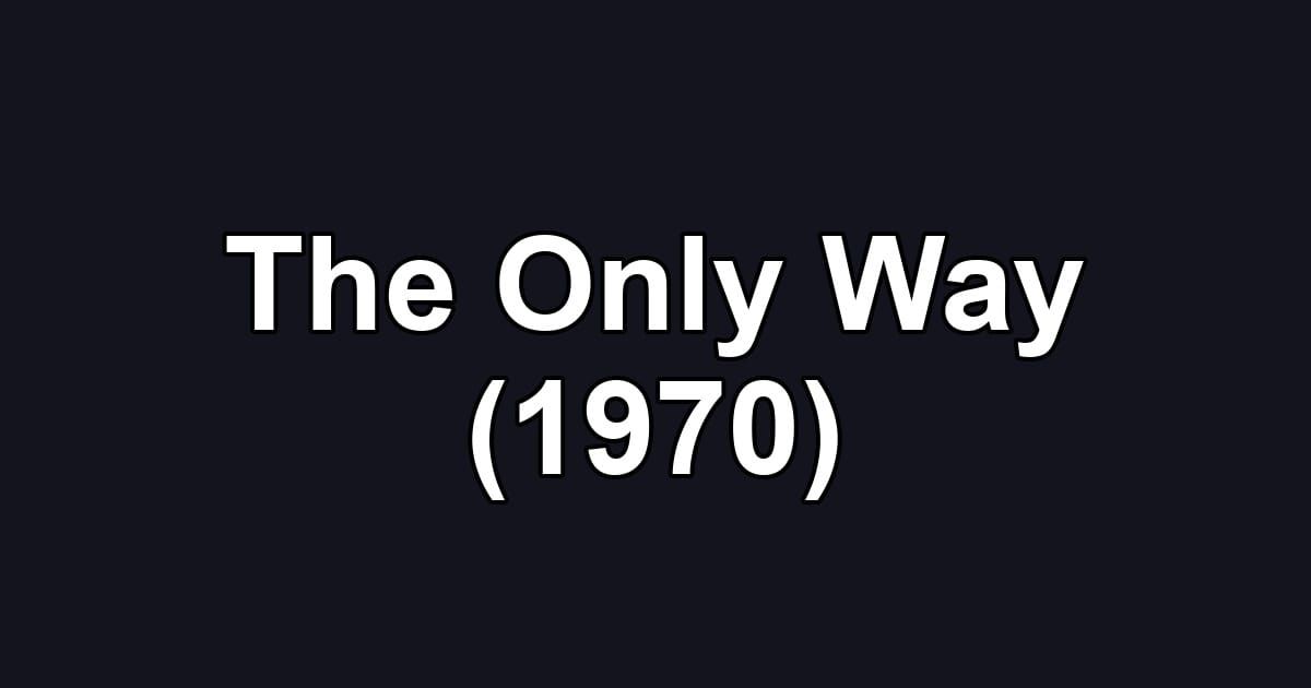 The Only Way (1970)