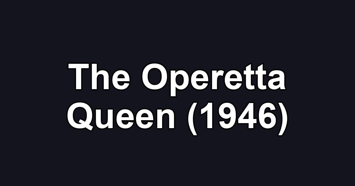 The Operetta Queen (1946)