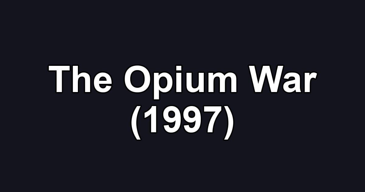 The Opium War (1997)