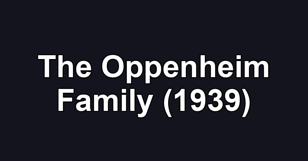 The Oppenheim Family (1939)