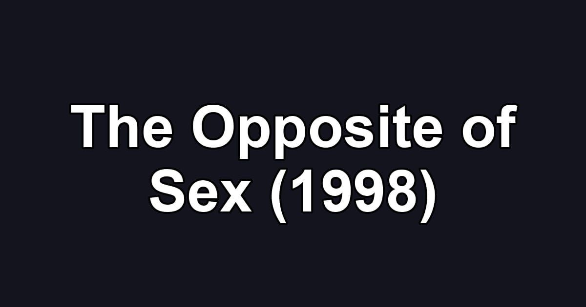 The Opposite of Sex (1998)