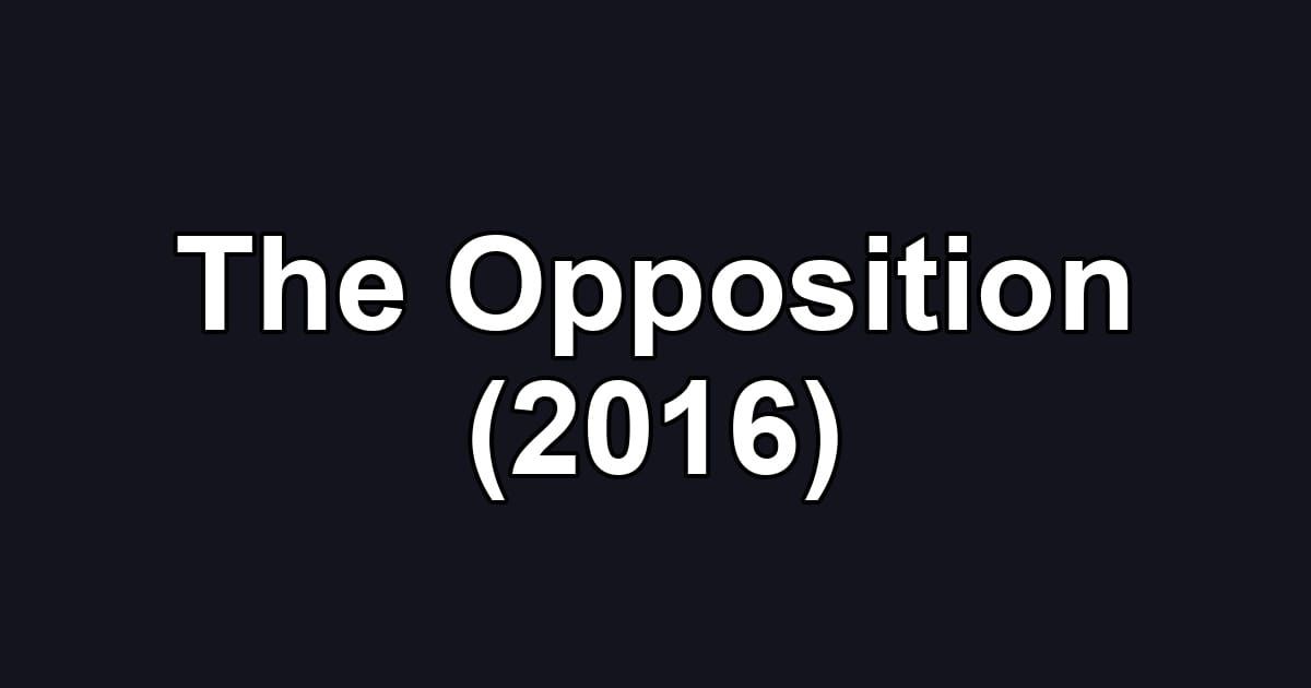 The Opposition (2016)