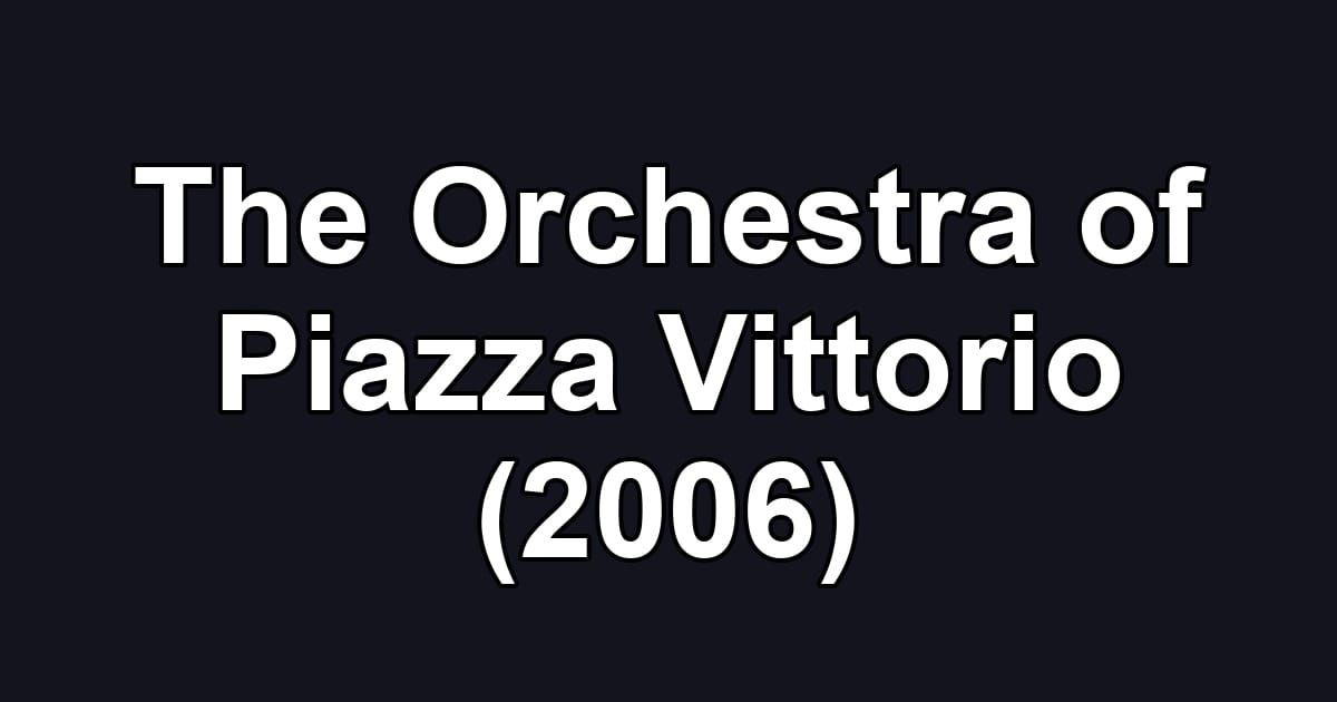 The Orchestra of Piazza Vittorio (2006)