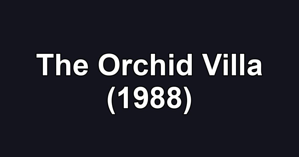 The Orchid Villa (1988)