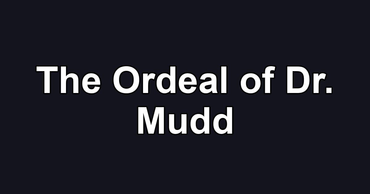 The Ordeal of Dr. Mudd