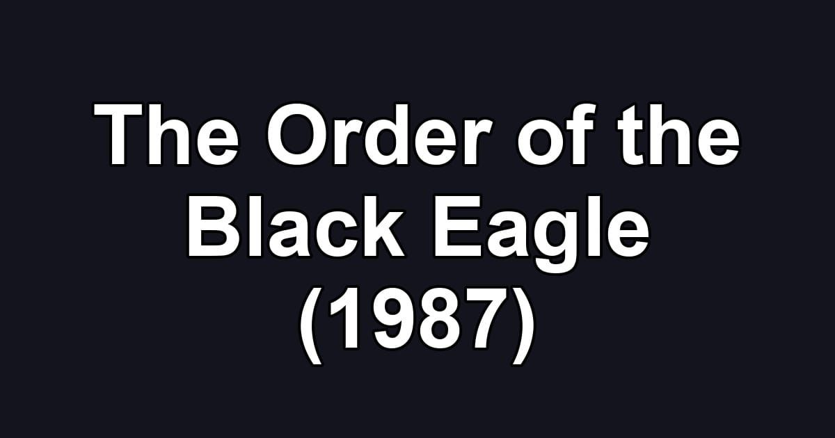 The Order of the Black Eagle (1987)