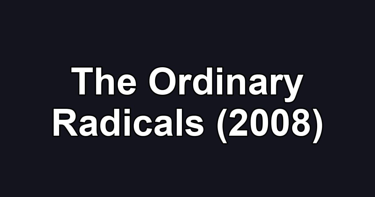 The Ordinary Radicals (2008)