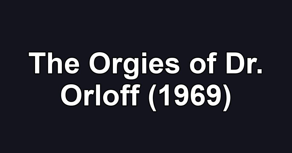 The Orgies of Dr. Orloff (1969)