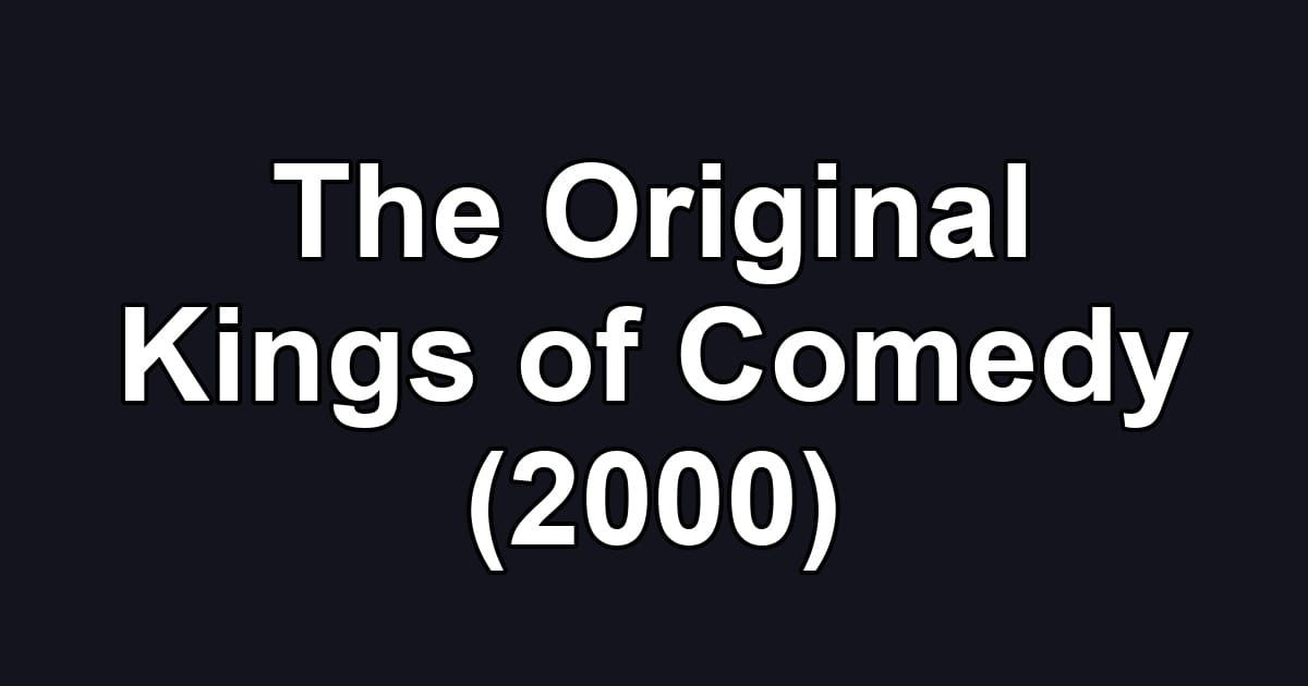 The Original Kings of Comedy (2000)