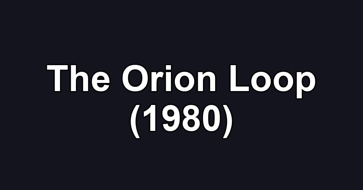 The Orion Loop (1980)