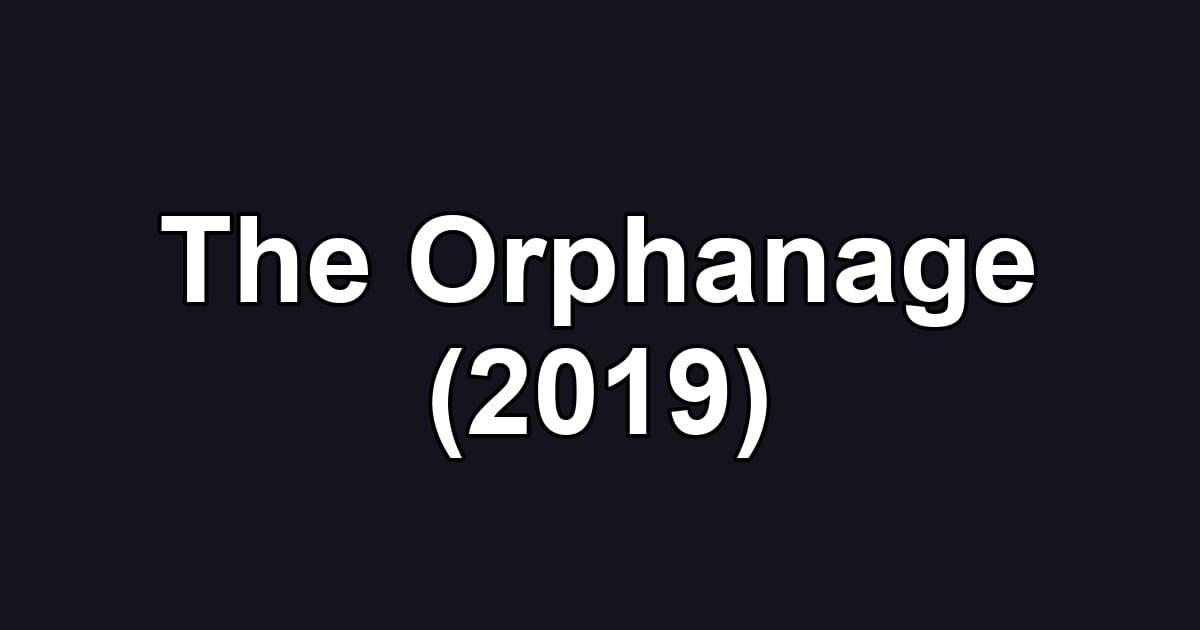 The Orphanage (2019)