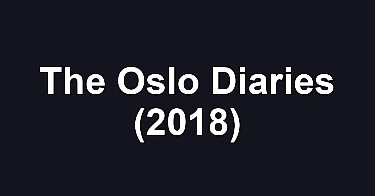 The Oslo Diaries (2018)