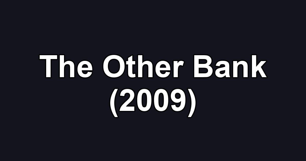 The Other Bank (2009)