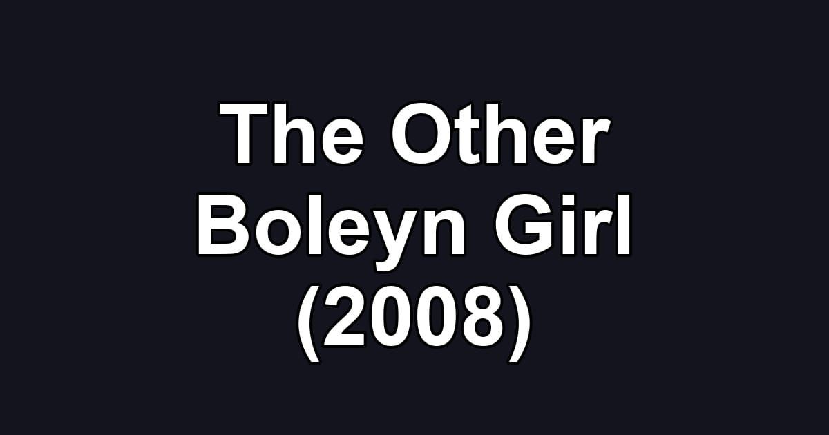 The Other Boleyn Girl (2008)