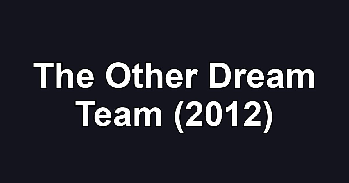 The Other Dream Team (2012)