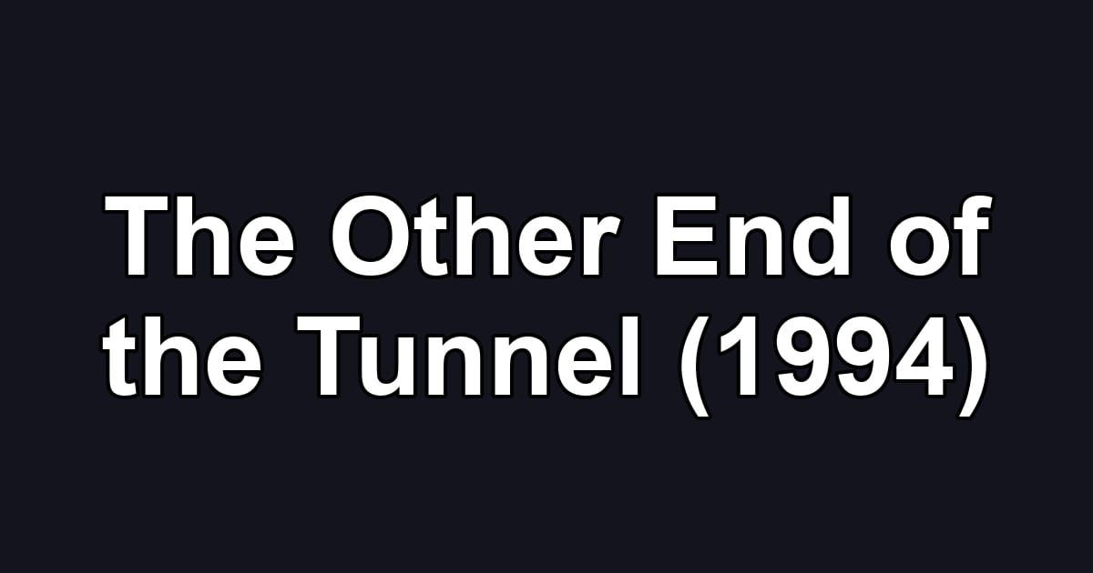 The Other End of the Tunnel (1994)