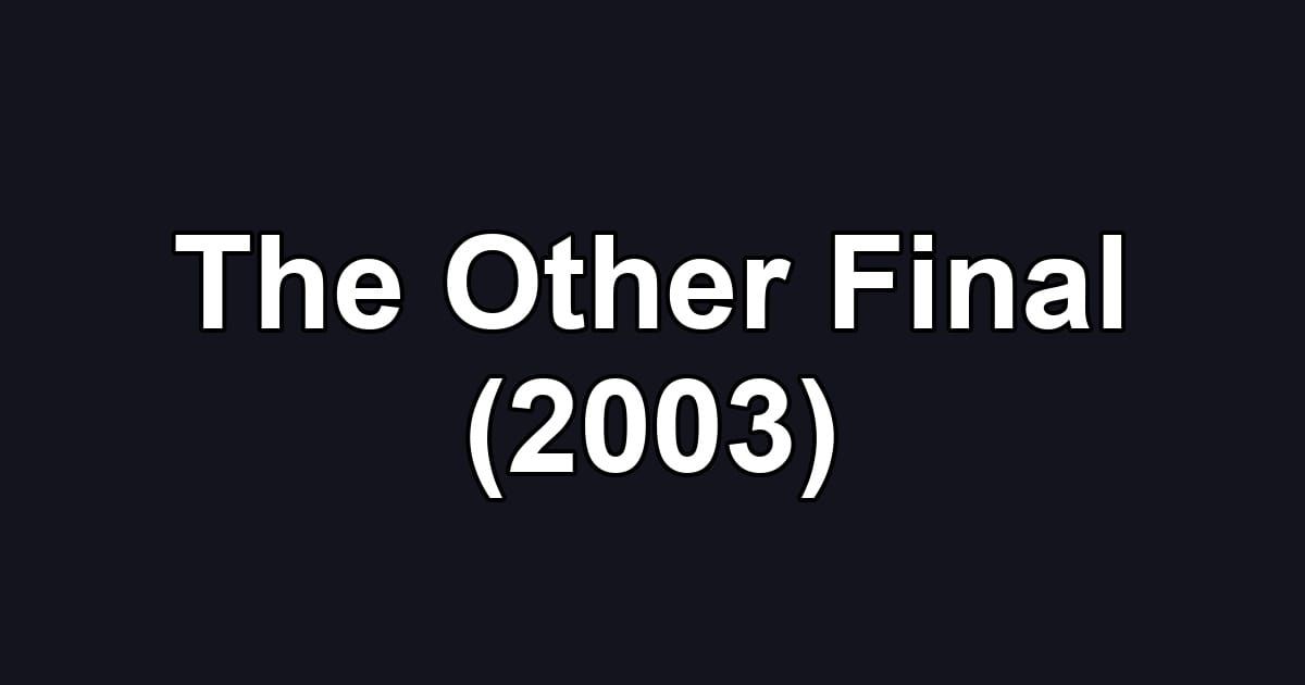 The Other Final (2003)