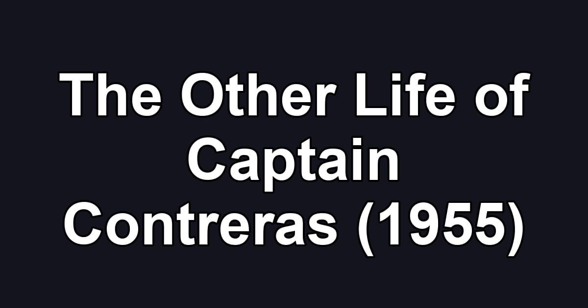The Other Life of Captain Contreras (1955)