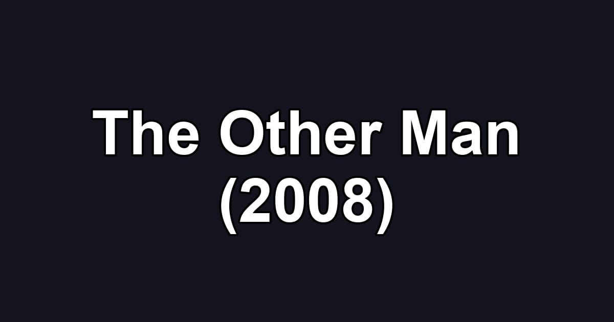The Other Man (2008)