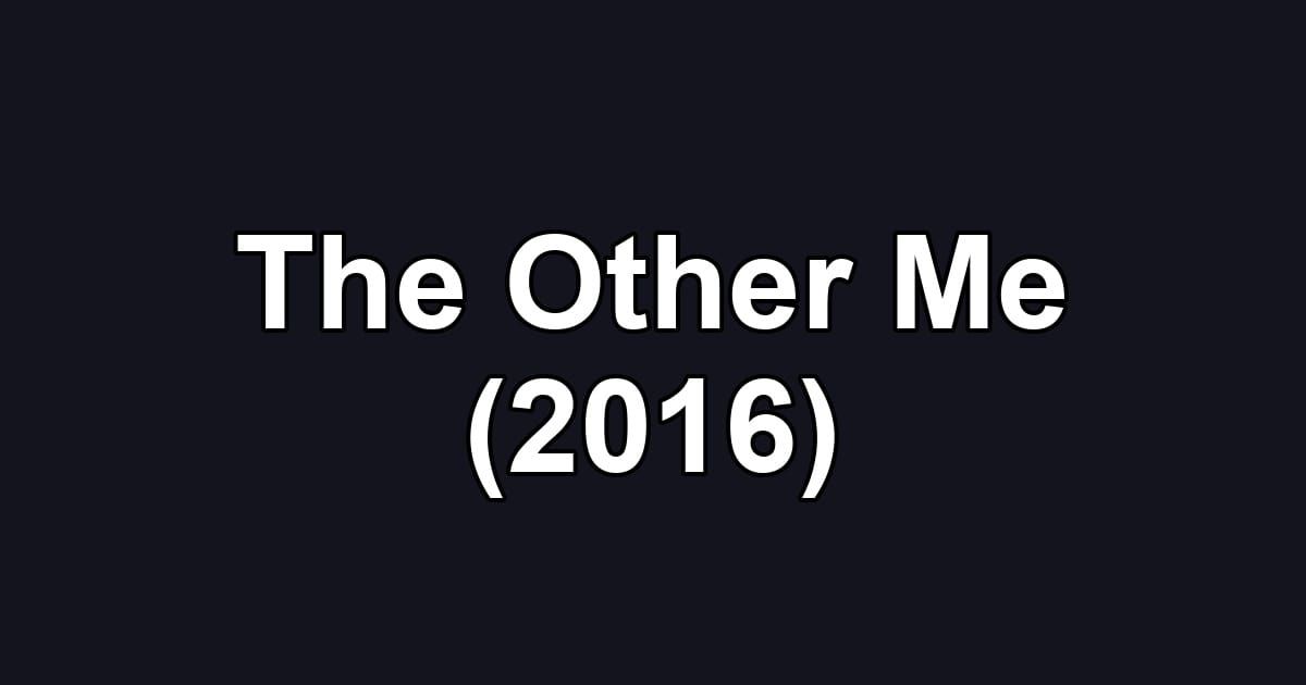 The Other Me (2016)