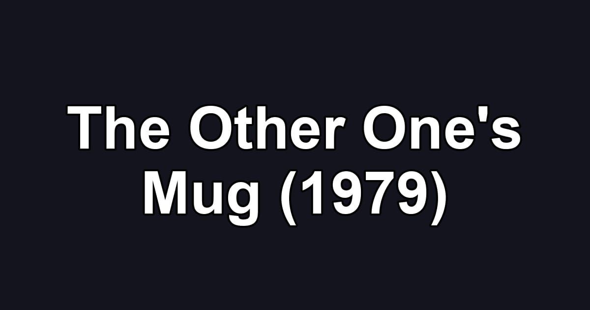 The Other One's Mug (1979)