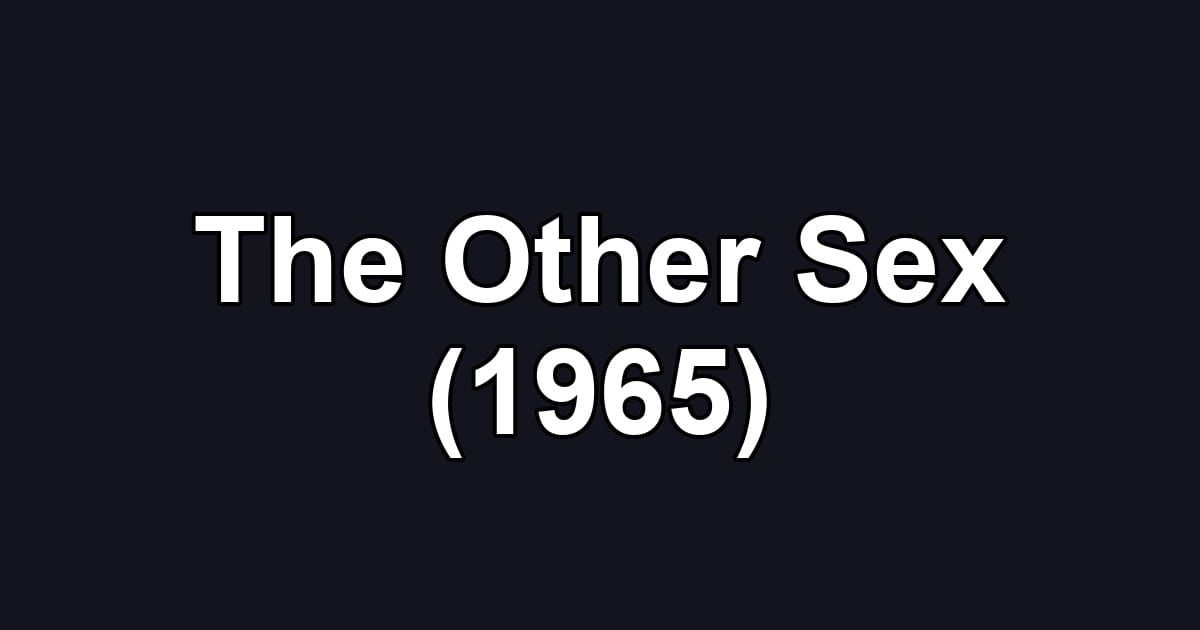 The Other Sex (1965)
