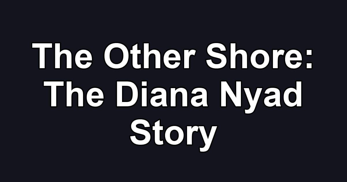 The Other Shore: The Diana Nyad Story